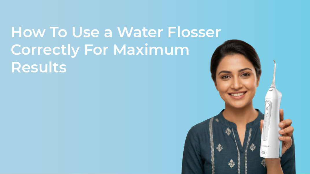 How to Use a Water Flosser Correctly for Maximum Results - Oracura