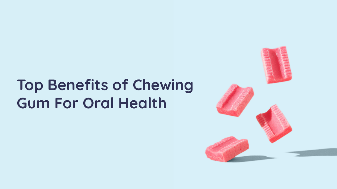 Love To Chew Gum? Here Are Some Reasons Why They Might Be Good For Your Teeth