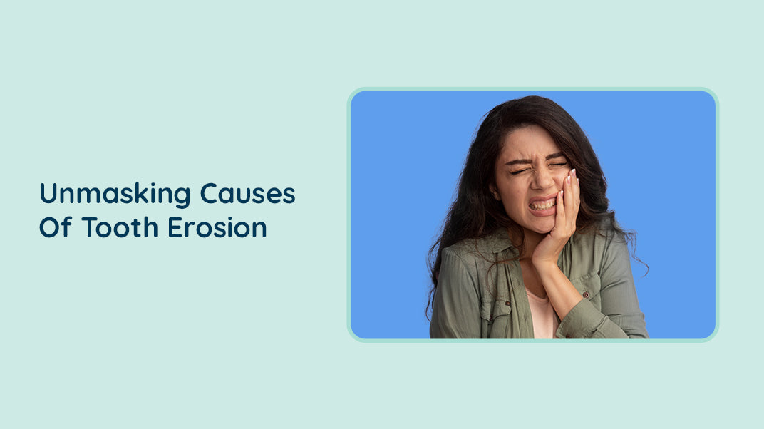 What Causes Tooth Erosion?