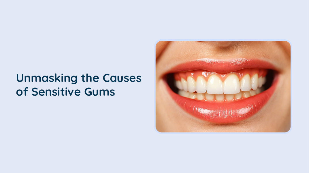 What are Sensitive Gums? Here Are Three Surprising Causes