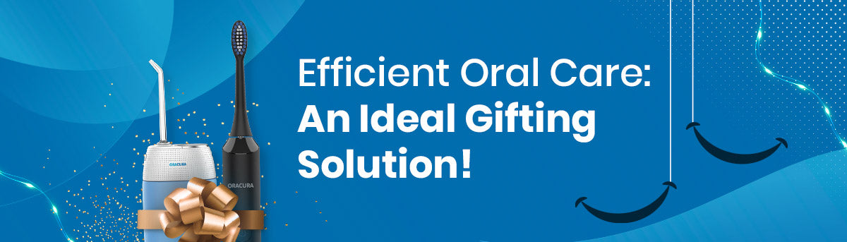 How Healthy Oral Care Can Be Your Ideal Christmas Gifting Solution!