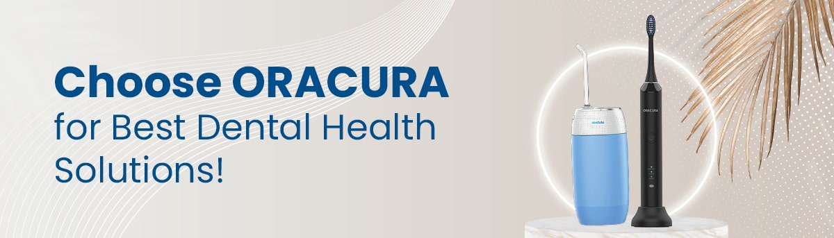 5 Reasons to Choose Oracura For Your Dental Health Concerns