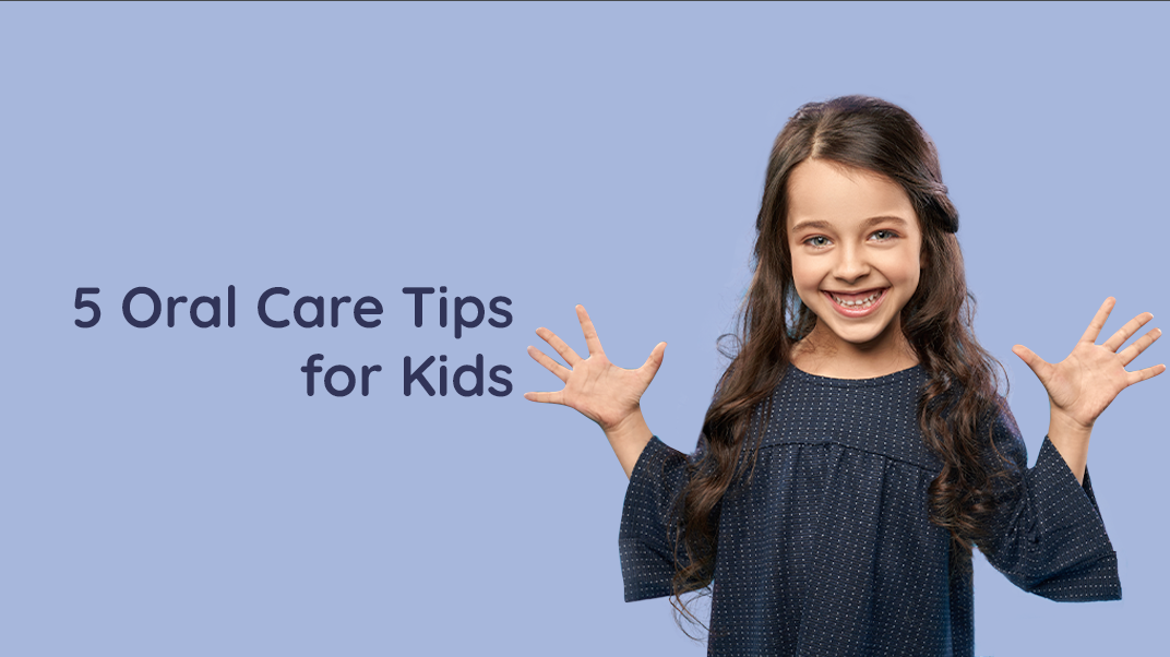 5 Oral Care Tips for Kids