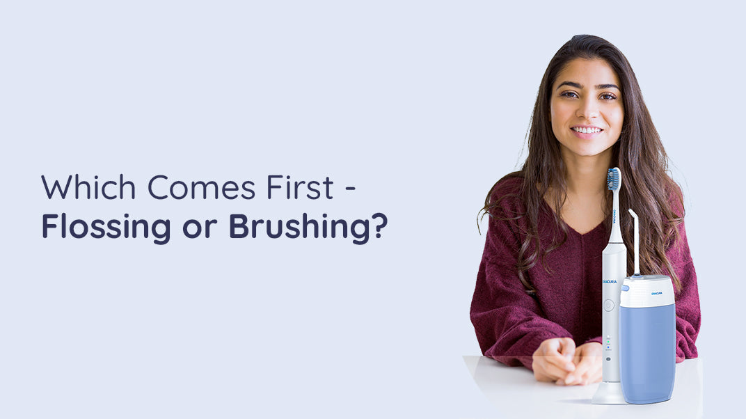 BRUSHING OR FLOSSING – WHICH SHOULD COME FIRST?
