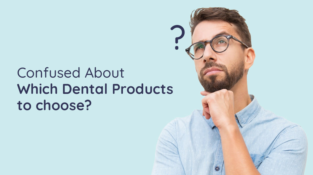 TIPS ON CHOOSING BEST DENTAL PRODUCTS FOR YOUR TEETH