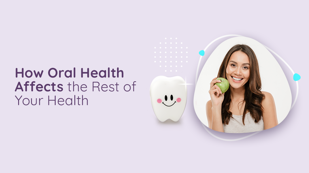How Oral Health Affects the Rest of Your Health