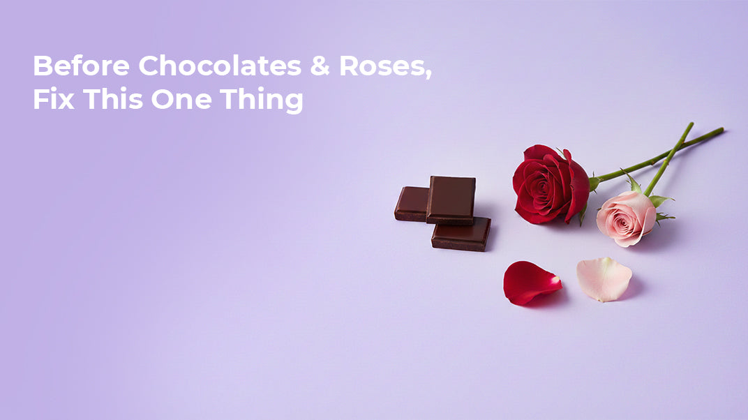 Before Chocolates & Roses, Fix This One Thing