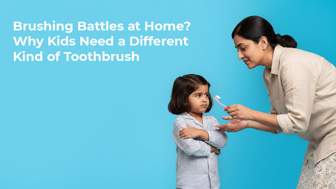Brushing Battles at Home? Why Kids Need a Different Kind of Toothbrush