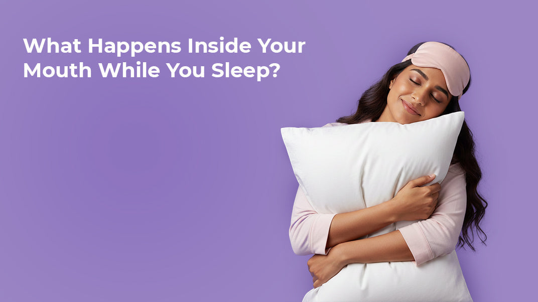 What Happens Inside Your Mouth While You Sleep?