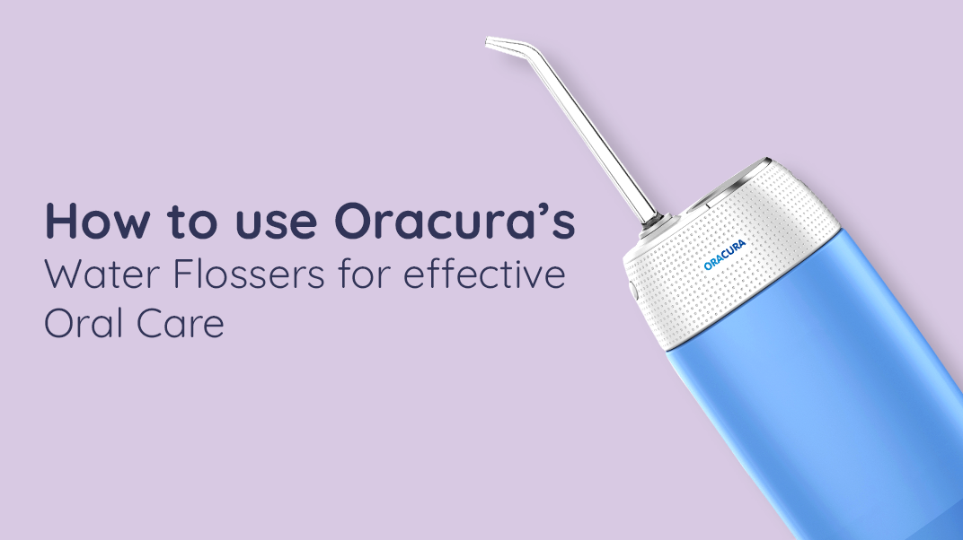 How to use Oracura's Water Flossers for effective Oral Care