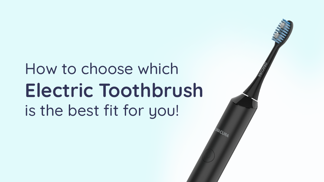 How to choose which Electric Toothbrush is the best fit for you!