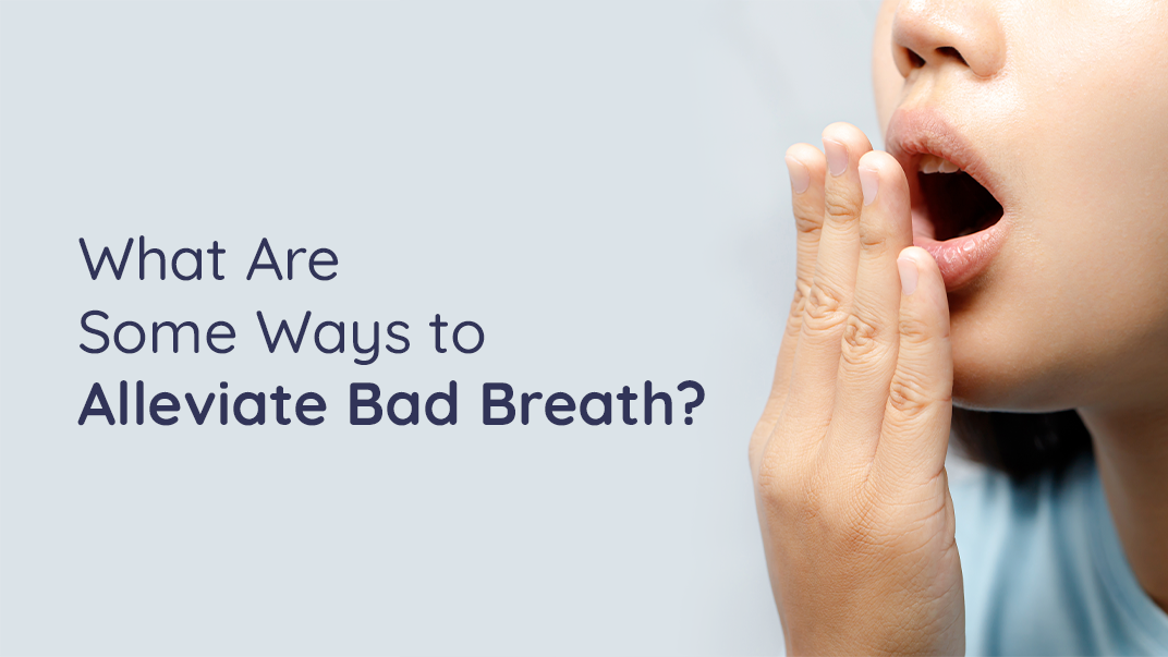 What Are Some Ways to Alleviate Bad Breath?