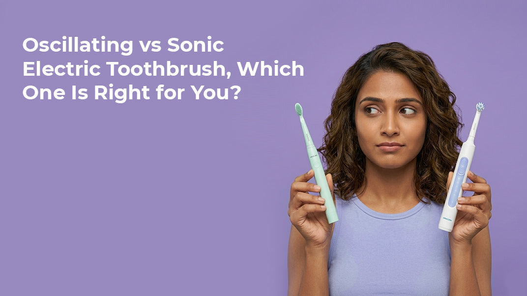 Oscillating vs Sonic Electric Toothbrush,Which One Is Right for You?