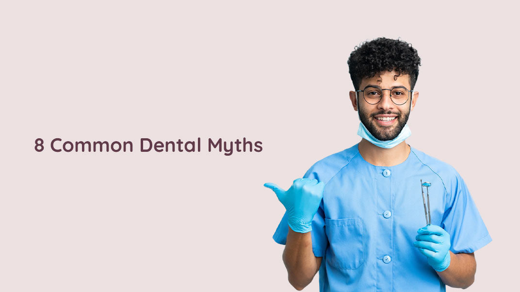 8 Common Dental Myths And Misconceptions Busted