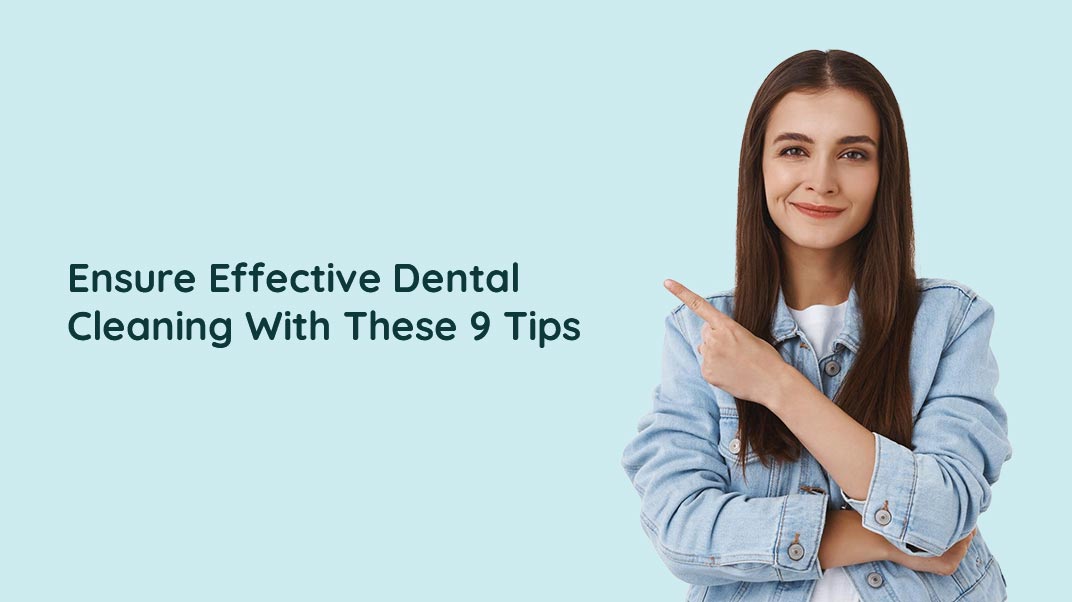 9 Dental Hygiene Tips For Effective Cleaning