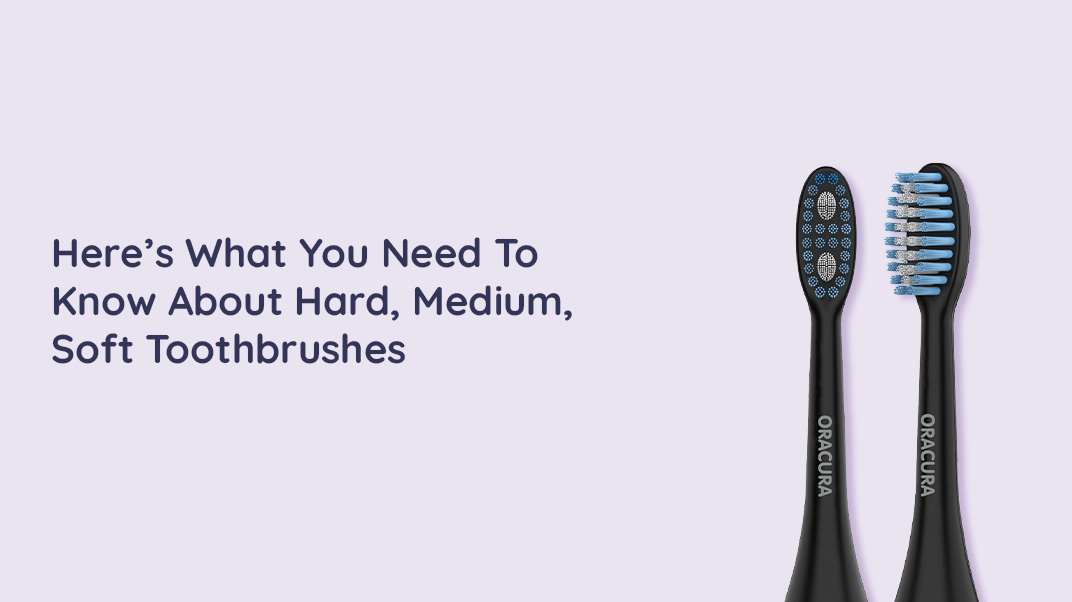 Hard, Medium, Or Soft Bristle Toothbrushes: Which Is The Best?