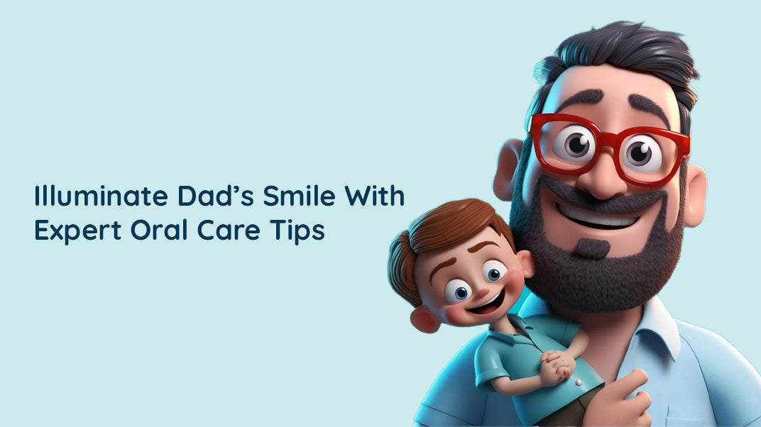 Make Your Dad’s Smile Shine With These Easy-To-Follow Dental Care Tips