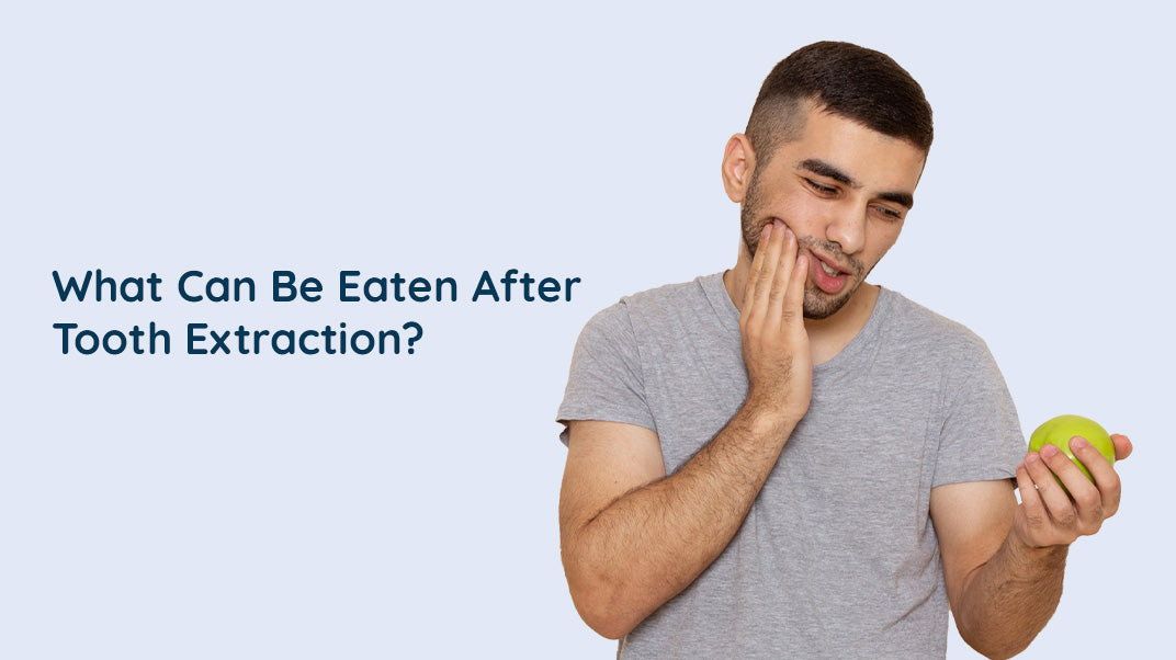 What Can Be Eaten After Tooth Extraction? |ORACURA