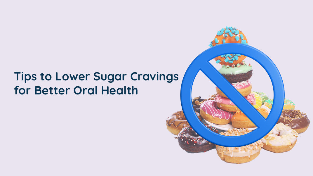 How to Reduce Sugar Cravings for Better Oral Health