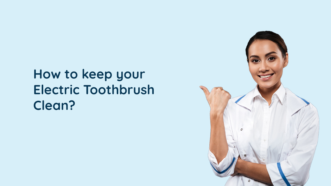 3 Things You Can Do To Maintain Your Electric Toothbrush’s Hygiene