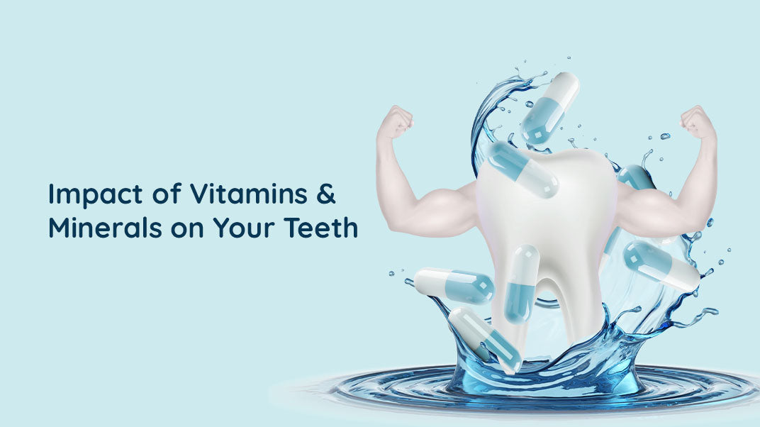 Effects of Vitamins and Minerals On Your Teeth