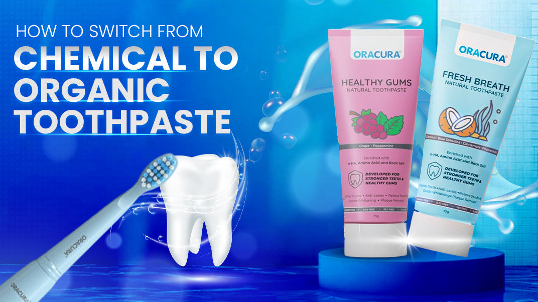 How to Switch from Chemical to Organic Toothpaste: A Beginner’s Guide